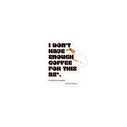I Don't Have Enough Coffee For This BS* or Middle Fingers Sticker