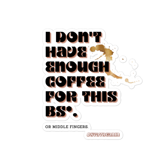I Don't Have Enough Coffee For This BS* or Middle Fingers Sticker