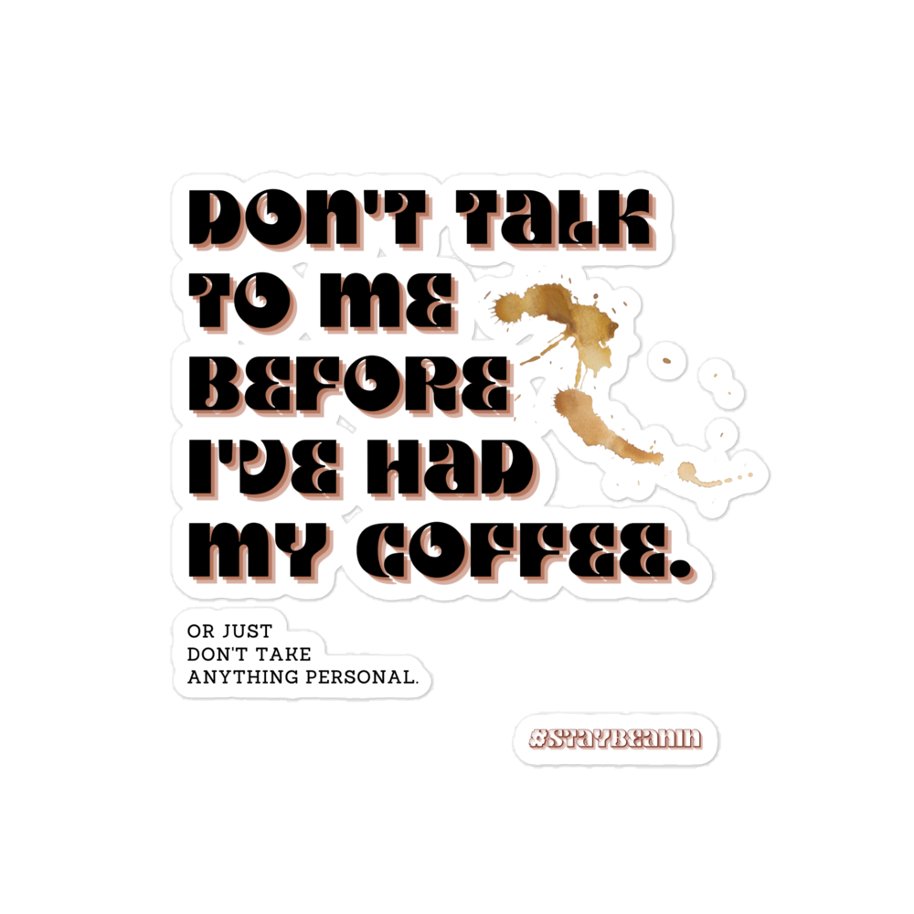 Don't Talk To Me Before I've Had My Coffee Sticker